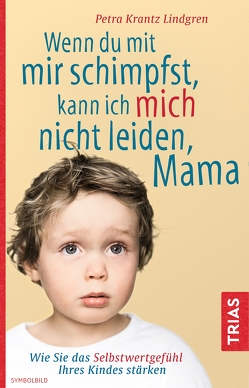 Wenn du mit mir schimpfst, kann ich mich nicht leiden, Mama von Krantz-Lindgren,  Petra