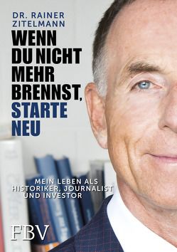 Wenn Du nicht mehr brennst, starte neu! von Zitelmann,  Rainer