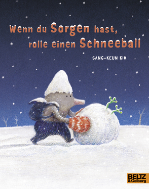 Wenn du Sorgen hast, rolle einen Schneeball von Kim,  Sang-Keun, Schirmer,  Andreas