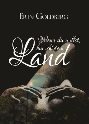 Wenn du willst, bin ich dein Land von Goldberg,  Erin, Schliefnig,  Hemma