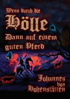 Wenn durch die Hölle, dann auf einem guten Pferd von Hohenstätten,  Johannes H. von, Uiberreiter Verlag,  Christof