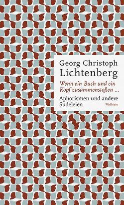 Wenn ein Buch und ein Kopf zusammenstoßen… von Joost,  Ulrich, Lichtenberg,  Georg Christoph