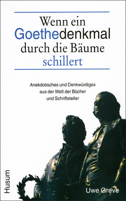 Wenn ein Goethedenkmal durch die Bäume schillert von Greve,  Uwe, Ziemann,  Hans J