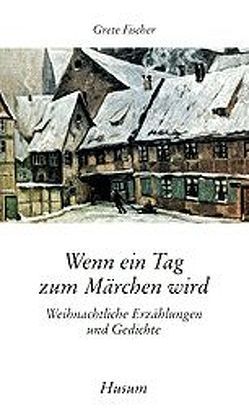 Wenn ein Tag zum Märchen wird von Fischer,  Grete