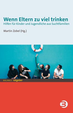 Wenn Eltern zu viel trinken von Zobel,  Martin