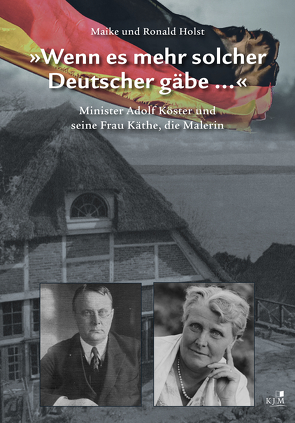 »Wenn es mehr solcher Deutscher gäbe …« von Holst,  Maike, Holst,  Ronald