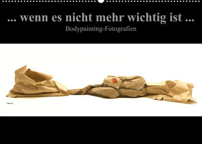 „wenn es nicht mehr wichtig ist“, Bodypainting-Fotografien / CH-Version (Wandkalender 2023 DIN A2 quer) von Frutiger,  Beat