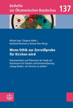 Wenn Ethik zur Zerreißprobe für Kirchen wird von Haar,  Miriam, Heller,  Dagmar, Neumann,  Burkhard, Sinn,  Simone