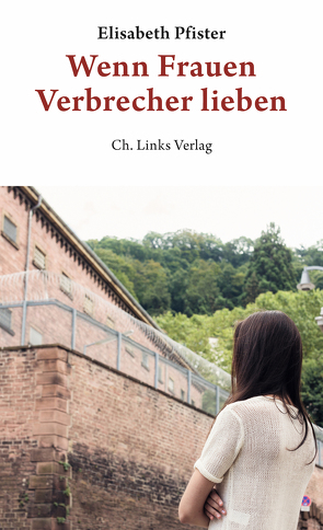 Wenn Frauen Verbrecher lieben von Pfister,  Elisabeth