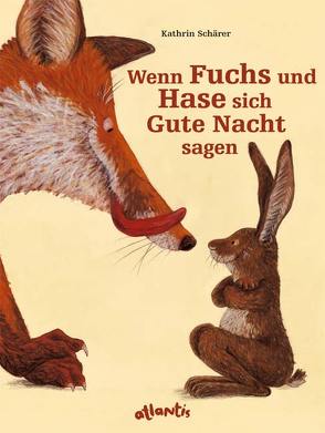 Wenn Fuchs und Hase sich Gute Nacht sagen von Schärer,  Kathrin