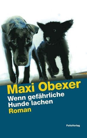 Wenn gefährliche Hunde lachen von Obexer,  Maxi