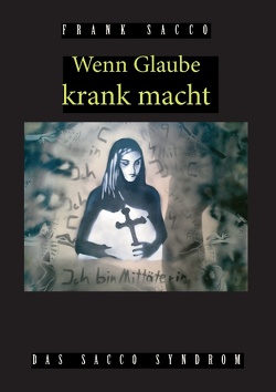 Wenn Glaube krank macht von Sacco,  Frank