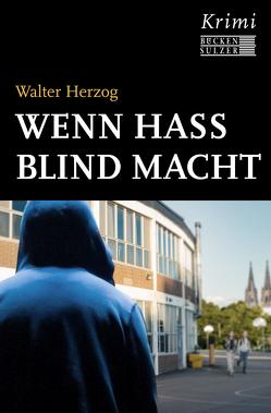 Wenn Hass blind macht von Herzog,  Walter