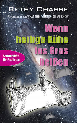 Wenn heilige Kühe ins Gras beißen von Chasse,  Betsy, Molitor,  Juliane