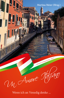 Wenn ich an Venedig denke … – Un Amore Italiano von Meier,  Martina