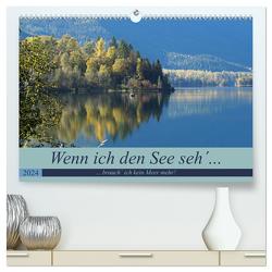 Wenn ich den See seh´, brauch´ ich kein Meer mehr! (hochwertiger Premium Wandkalender 2024 DIN A2 quer), Kunstdruck in Hochglanz von Flori0,  Flori0
