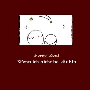 Wenn ich nicht bei dir bin von Zeni,  Ferro