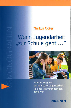 Wenn Jugendarbeit „zur Schule geht …“ von Ocker,  Markus