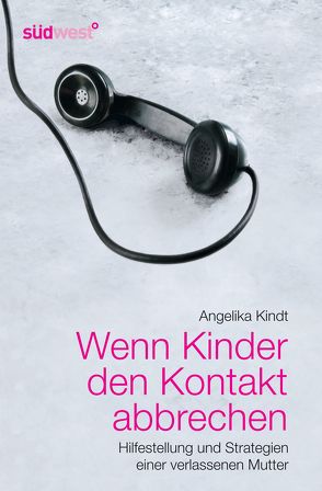 Wenn Kinder den Kontakt abbrechen von Kindt,  Angelika