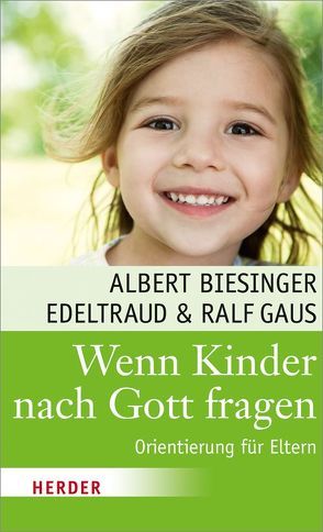 Wenn Kinder nach Gott fragen von Biesinger,  Albert, Gaus,  Edeltraud, Gaus,  Ralf