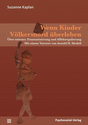 Wenn Kinder Völkermord überleben von Becker,  Antje, Kaplan,  Suzanne, Modell,  Arnold H.