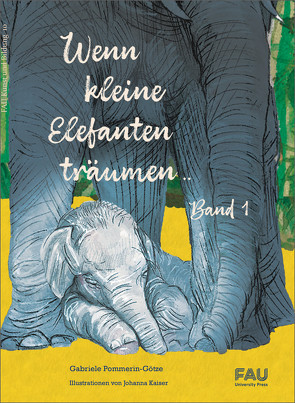Wenn kleine Elefanten träumen / Tarus Abenteurer im Okavango-Delta von Eirich,  Carina, Kaiser,  Johanna, Pommerin-Götze,  Gabriele