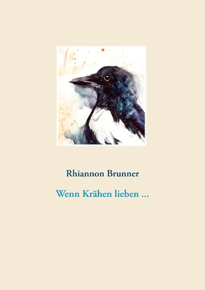 Wenn Krähen lieben … von Brunner,  Rhiannon