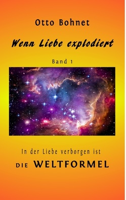 Wenn Liebe explodiert, Band 1 von Bohnet,  Otto