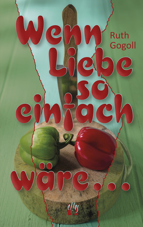 Wenn Liebe so einfach wäre . . . von Gogoll,  Ruth