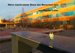 Wenn macht seiner Show des Menschen sein von Lefter,  Razvan