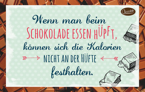 Wenn man beim Schokolade essen hüpft, können sich die Kalorien nicht an der Hüfte festhalten. von Engeln,  Reinhard