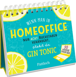 Wenn man in „Homeoffice“ nur acht Buchstaben verändert, steht da „Gin Tonic“ von Pattloch Verlag