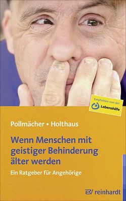 Wenn Menschen mit geistiger Behinderung älter werden von Holthaus,  Hanni, Pollmächer,  Angelika