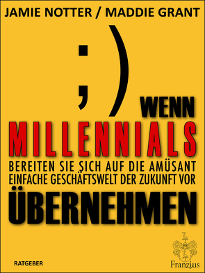 Wenn Millennials übernehmen von Grant,  Maddie, Notter,  Jamie