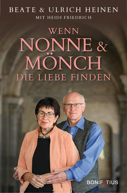 Wenn Nonne und Mönch die Liebe finden von Friedrich,  Heidi, Heinen,  Beate, Heinen,  Ulrich