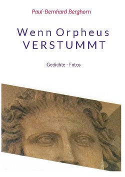 Wenn Orpheus Verstummt von Berghorn,  Paul-Bernhard