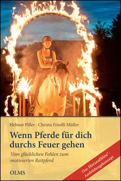 Wenn Pferde für dich durchs Feuer gehen von Friedli Müller,  Christa, Piller,  Helmut