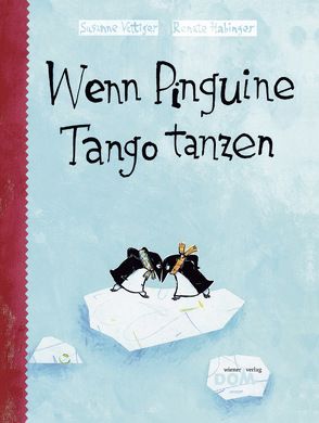 Wenn Pinguine Tango tanzen von Habinger,  Renate, Vettiger,  Susanne