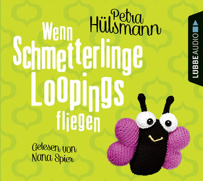 Wenn Schmetterlinge Loopings fliegen von Hülsmann,  Petra, Spier,  Nana