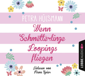 Wenn Schmetterlinge Loopings fliegen von Hülsmann,  Petra, Spier,  Nana