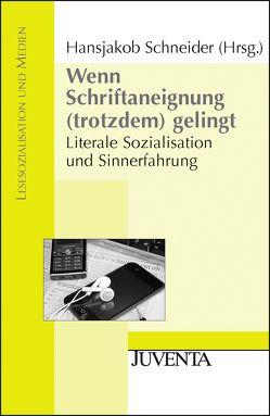 Wenn Schriftaneignung (trotzdem) gelingt von Schneider,  Hansjakob