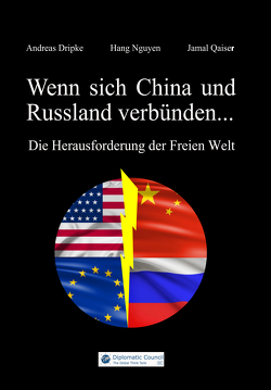 Wenn sich China und Russland verbünden… von Dripke,  Andreas, Nguyen,  Hang, Qaiser,  Jamal