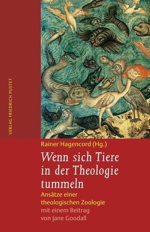 Wenn sich Tiere in der Theologie tummeln von Goodall,  Jane, Hagencord,  Rainer