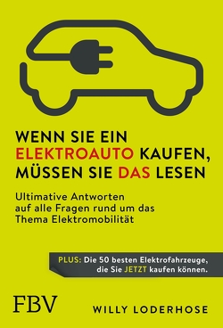 Wenn Sie ein Elektroauto kaufen, müssen Sie das lesen von Loderhose,  Willy