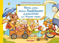 Wenn sieben kleine Badehasen quietschfidel ans Wasser rasen von Hansen,  Christiane, Praml,  Sabine