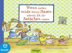 Wenn sieben müde kleine Hasen abends in ihr Bettchen rasen von Hansen,  Christiane, Praml,  Sabine