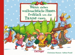 Wenn sieben weihnachtliche Hasen fröhlich um die Tanne rasen von Hansen,  Christiane, Praml,  Sabine