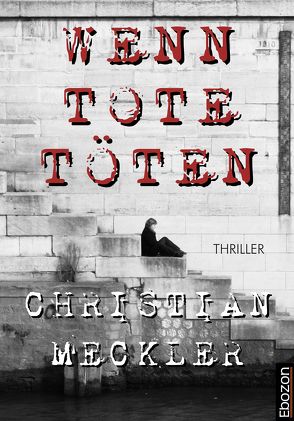 Wenn Tote töten von Meckler,  Christian