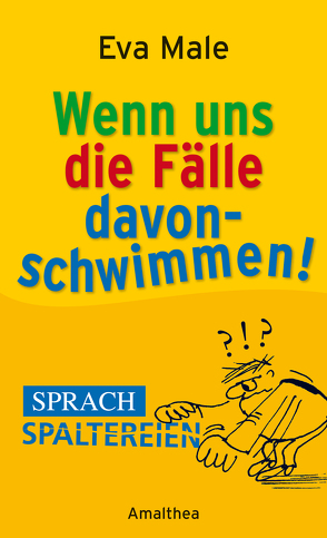 Wenn uns die Fälle davonschwimmen von Male,  Eva