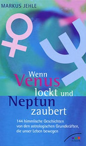 Wenn Venus lockt und Neptun zaubert von Jehle,  Markus